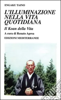 Subito Disponibile L‘illuminazione nella vita quotidiana. Il koan della vita