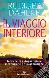 Il viaggio interiore. Meditazioni guidate alla ricerca del sé Pagamento Sicuro