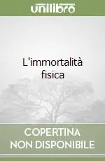 Quantità Limitata L‘immortalità fisica