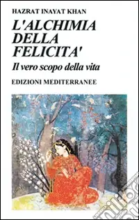 L‘alchimia della felicità. Il vero scopo della vita Offerta