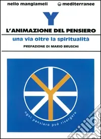 Direttamente Dal Produttore L‘animazione del pensiero. Una via oltre la spiritualità