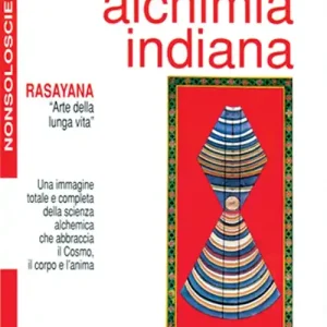 Professionale Alchimia indiana. Rasayana. Arte della lunga vita