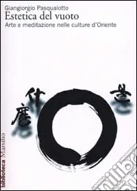 Affare Estetica del vuoto. Arte e meditazione nelle culture d‘Oriente