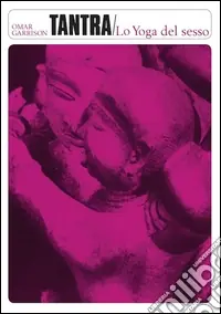 Tantra. Lo yoga del sesso Affare