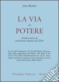 Promozione La via del potere. Guida pratica al misticismo tantrico del Tibet