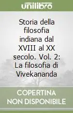 Nuovo Arrivo Storia della filosofia indiana dal XVIII al XX secolo. Vol. 2 La filosofia di Vivekananda