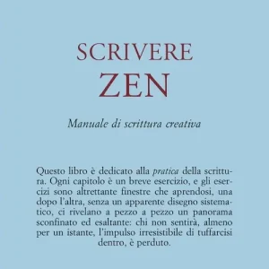 Compra Online Scrivere zen. Manuale di scrittura creativa