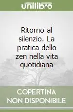 Promo Stagionale Ritorno al silenzio. La pratica dello zen nella vita quotidiana