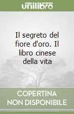 Saldi Il segreto del fiore d‘oro. Il libro cinese della vita