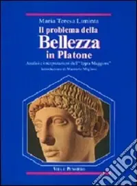 Il problema della bellezza in Platone. Analisi e interpretazioni dell‘«Ippia maggiore» Promozione Esclusiva