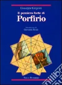 Il pensiero forte di Porfirio. Mediazione fra henologia platonica e ontologia aristotelica Offerta Speciale