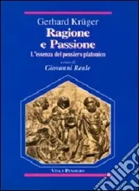 Promozione Esclusiva Ragione e passione. L‘essenza del pensiero platonico