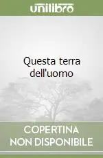 Questa terra dell‘uomo Affare