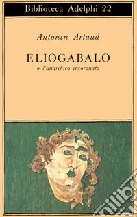 Eliogabalo o l‘anarchico incoronato Spedito Oggi