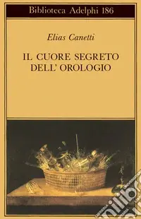 Occasione Il cuore segreto dell‘orologio. Quaderni di appunti (1973-85)
