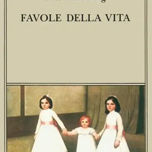 Soddisfatti O Rimborsati Favole della vita. Una scelta dagli scritti