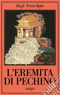 Promozione L‘eremita di Pechino. La vita nascosta di Svi Edmund Backhouse