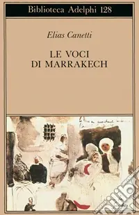 Novità Le voci di Marrakech. Note di un viaggio