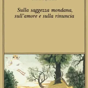 Sulla saggezza mondana, sull‘amore e sulla rinuncia Professionale
