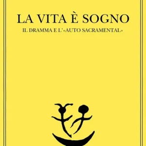 Offerta Limitata La vita è sogno. Il dramma e l‘«Auto sacramental»