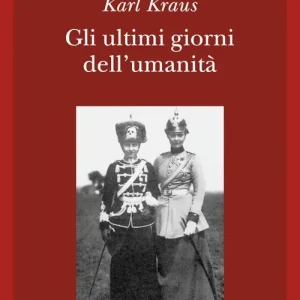 Super Prezzo Gli ultimi giorni dell‘umanità. Tragedia in cinque atti con preludio ed epilogo