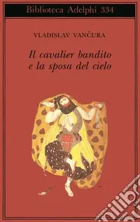 Economico Il cavalier bandito e la sposa del cielo