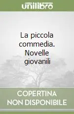 La piccola commedia. Novelle giovanili Nuova Collezione