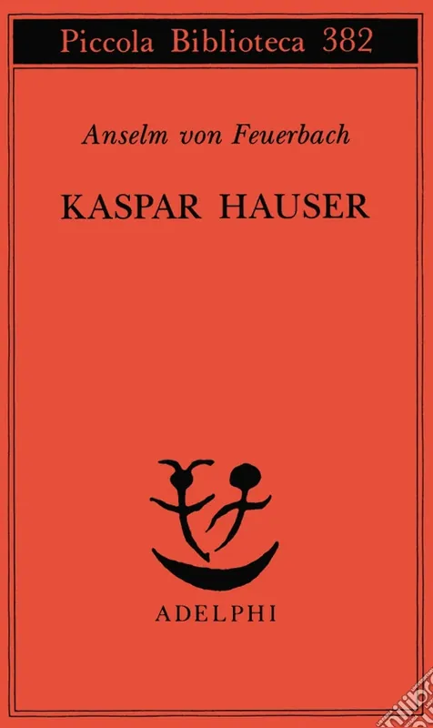 Pagamento Sicuro Kaspar Hauser. Un delitto esemplare contro l‘anima
