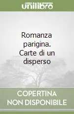 Romanza parigina. Carte di un disperso Più Venduto