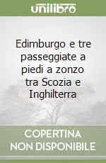 Edimburgo e tre passeggiate a piedi a zonzo tra Scozia e Inghilterra Soddisfatti O Rimborsati