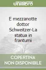 E mezzanotte dottor Schweitzer-La statua in frantumi Offerta Del Giorno