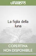 Esclusivo La figlia della luna