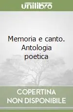 Memoria e canto. Antologia poetica Promozione Esclusiva