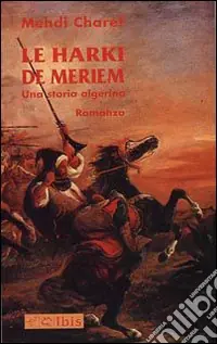 Le harki de Meriem. Una storia algerina Quantità Limitata