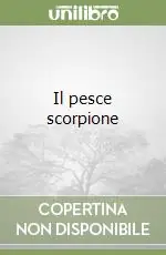 Il pesce scorpione Solo Oggi