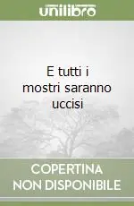 E tutti i mostri saranno uccisi Novità