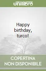 Happy birthday, turco! Offerta Lampo