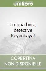 Troppa birra, detective Kayankaya! Ultimissimo Modello