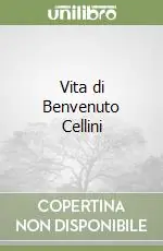 Vita di Benvenuto Cellini Ultime Pezzi