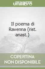 Occasione Imperdibile Il poema di Ravenna (rist. anast.)