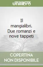 Il mangialibri. Due romanzi e nove tappeti Ultime Pezzi