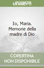 Promozione Esclusiva Io, Maria. Memorie della madre di Dio