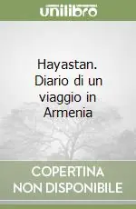 Hayastan. Diario di un viaggio in Armenia Ultimissimo Modello