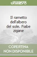Il rametto dell‘albero del sole. Fiabe zigane Novità