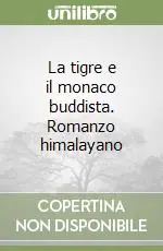 La tigre e il monaco buddista. Romanzo himalayano Pagamento Sicuro