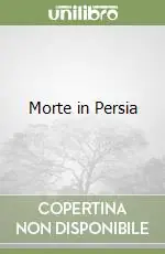 Morte in Persia Ordina Subito