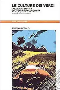 Le culture dei verdi. Un‘analisi critica del pensiero ecologista Solo Oggi