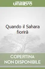 Quando il Sahara fiorirà Spedito Oggi