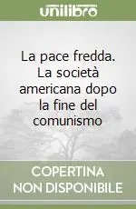 Promozione Esclusiva La pace fredda. La società americana dopo la fine del comunismo