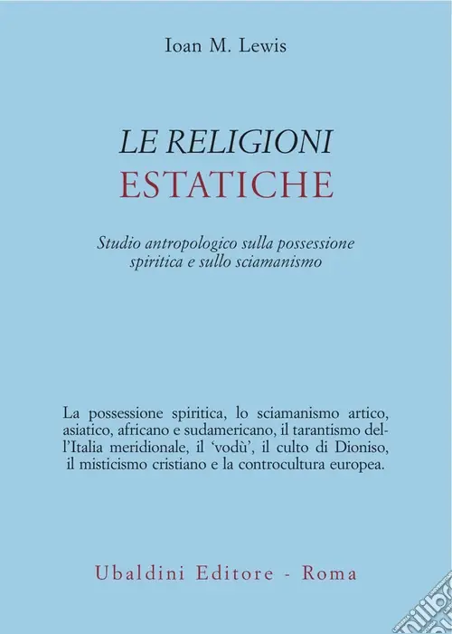 Prezzo Scontato Le religioni estatiche. Studio antropologico della possessione spiritica e sullo sciamanismo